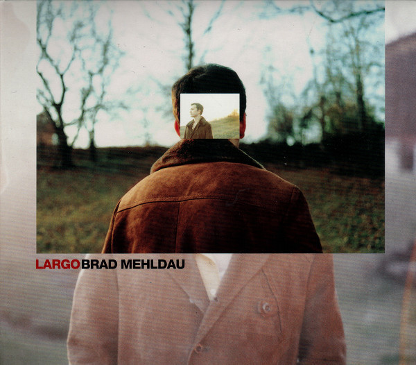 Brad Mehldau - Largo | Releases | Discogs