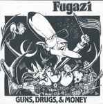 Fugazi - Guns, Drugs, & Money | Releases | Discogs