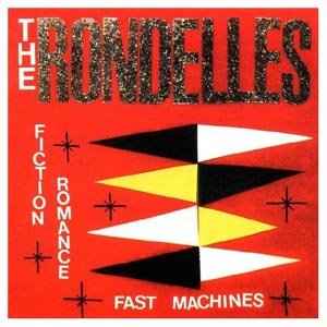 The Rondelles - Fiction Romance, Fast Machines album cover