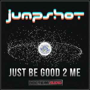 Jumpshot - Just Be Good 2 Me album cover