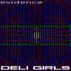 Deli Girls - Evidence