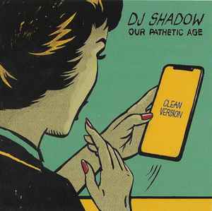 DJ Shadow - Our Pathetic Age (Clean Version) album cover