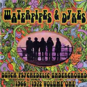 Various - Waterpipes & Dykes - Dutch Psychedelic Underground 1966 - 1972 Volume One