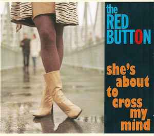 She's About To Cross My Mind - The Red Button