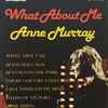 Anne Murray - What About Me