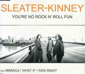 Sleater-Kinney - You're No Rock N' Roll Fun