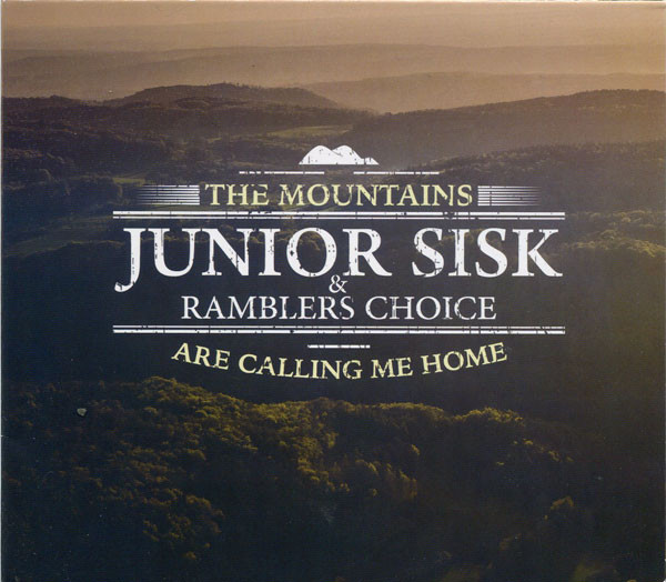descargar álbum Junior Sisk & Ramblers Choice - The Mountains Are Calling Me Home