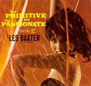Les Baxter & His Orchestra - The Primitive And The Passionate album cover