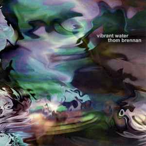 Thom Brennan - Vibrant Water album cover