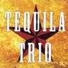 Tequila Trio - Tequila Trio