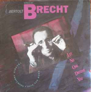 Bertolt Brecht - Let No One Deceive You: Songs Of Bertolt Brecht  album cover