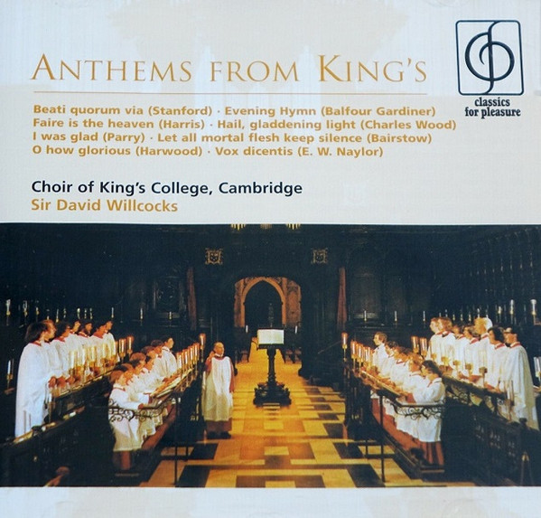 Choir of King's College, Cambridge • Sir David Willcocks – Anthems