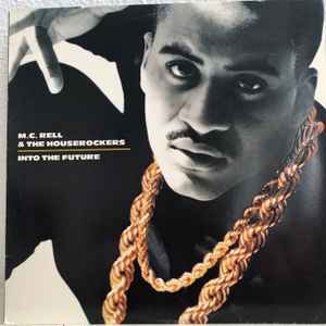 MC Rell & The Houserockers – Into The Future (1989, Vinyl) - Discogs