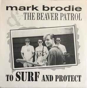 Mark Brodie The Beaver Patrol To Surf And Protect 1994 Vinyl