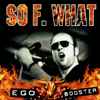 So F. What* - Ego Booster