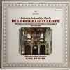 Johann Sebastian Bach, Karl Richter - Die 6 Orgelkonzerte = The Organ Concertos = Les Concertos Pour Orgue (BWV 592–597)