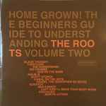 The Roots - Home Grown! The Beginner's Guide To Understanding The
