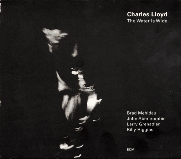 Charles Lloyd - The Water Is Wide | Releases | Discogs