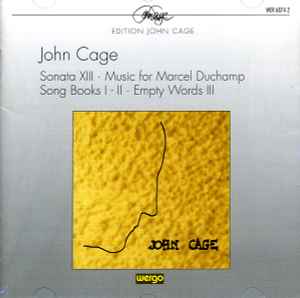 John Cage - Sonata XIII / Music For Marcel Duchamp / Song Books I-II / Empty Words III