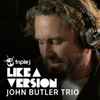John Butler Trio* - Happy (Triple J Like A Version)