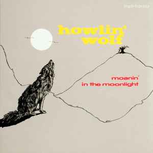 Howlin' Wolf - Moanin' In The Moonlight album cover