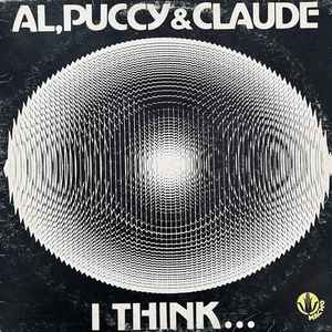 Al*, Puccy* & Claude* - I Think...