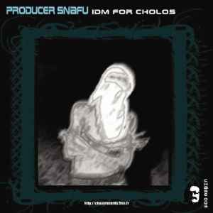 Producer Snafu - IDM For Cholos album cover