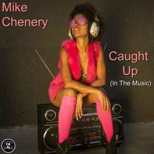 Mike Chenery - Caught Up (In The Music) album cover