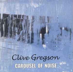 Clive Gregson - Carousel Of Noise album cover