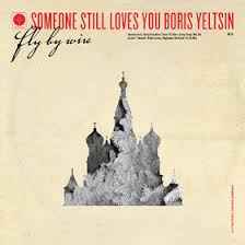 Someone Still Loves You Boris Yeltsin - Fly By Wire album cover