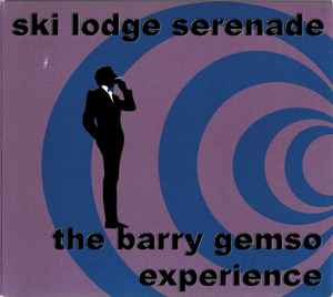 The Barry Gemso Experience - Ski Lodge Serenade
