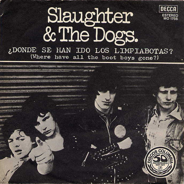 descargar álbum Slaughter And The Dogs - Dónde Se Han Ido Los Limpiabotas Where Have All The Boot Boys Gone