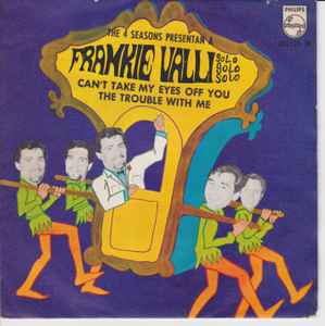 Frankie Valli – Can't Take My Eyes Off You / The Trouble With Me 