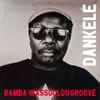 Bamba Wassoulou Groove - Dankélé