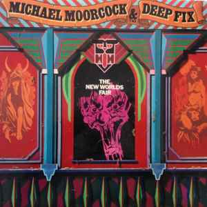 Michael Moorcock & The Deep Fix* - The New Worlds Fair