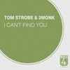 Tom Strobe & 2MONK - I Can't Find You