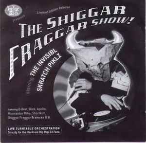 The Shiggar Fraggar Show! Vol. 5 - Invisibl Skratch Piklz