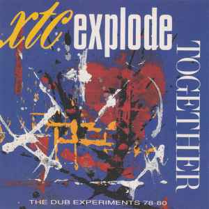 XTC - Explode Together - The Dub Experiments 78-80 album cover