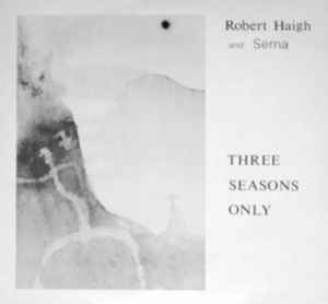Robert Haigh - Three Seasons Only