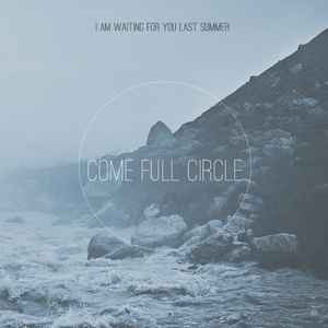 I Am Waiting For You Last Summer - Come Full Circle album cover