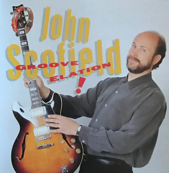 John Scofield – Groove Elation (1995, CD) - Discogs