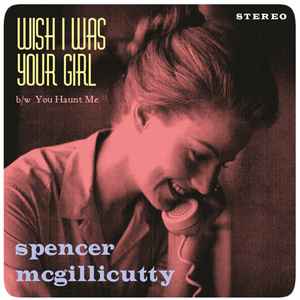 Wish I Was Your Girl - Spencer McGillicutty