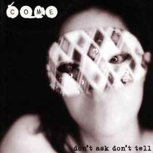 Come (2) - Don't Ask Don't Tell