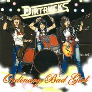 Dirtrucks - Ordinary Bad Girl album cover