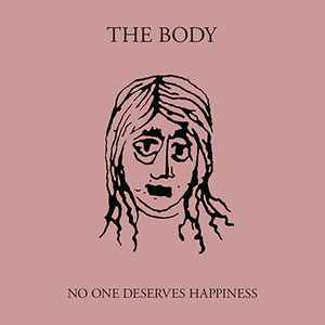 No One Deserves Happiness - The Body