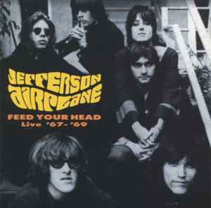 Jefferson Airplane - Feed Your Head (Live '67 - '69) album cover