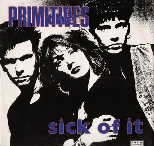 The Primitives / Sick Of It 【12\