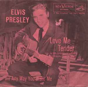 Elvis Presley - Love Me Tender / Anyway You Want Me (That's How I Will Be)