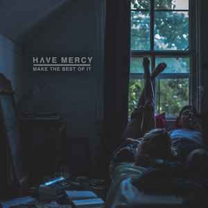 Make The Best Of It - Have Mercy