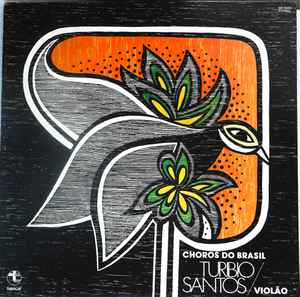Turibio Santos – Choros Do Brasil (1977, Vinyl) - Discogs